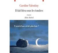 Il fait bleu sous les tombes Caroline Valentiny (Auteur)