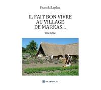 Il fait bon vivre au village de Markas...