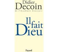 Il fait Dieu Didier Decoin (Auteur)