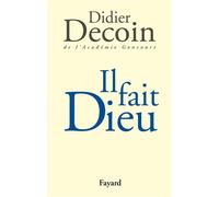 Il fait Dieu - Didier Decoin - Fayard - broché - Roman