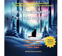 Il fait froid dehors! - It's cold outside! (Édition bilingue / Bilingual Edition): A bilingual cat adventure and forest animal story for kids / Une ... d'animaux de la forêt pour les enfants