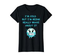 Il Fait Froid mais Je suis Vraiment courageuse à ce Sujet. Plaisir Hivernal T-Shirt Graphique avec Valeur