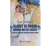 Il fait si froid quand on est assis et que les souliers trempent dans la neige