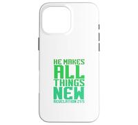 Il Fait Toutes Choses Nouvelles (Révélation 21:5) Coque pour iPhone 16 Pro Max