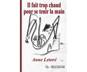 Il fait trop chaud pour se tenir la main - Anne Letoré - Douro - broché - Recueil