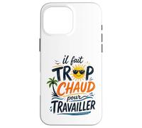 Il Fait Trop Chaud pour Travailler Rétro Coque pour iPhone 16 Pro Max