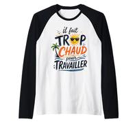 Il Fait Trop Chaud pour Travailler Rétro Manche Raglan