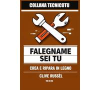 IL FALEGNAME SEI TU: ABC del legno per salvare mobili, porte e cassetti senza rifare tutta casa