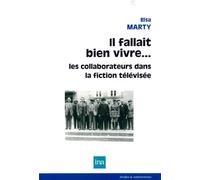 Il fallait bien vivre.... Les collaborateurs dans la fiction - Marty elsa - I.n.a. - broché - Etude