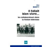 Il fallait bien vivre...: Les collaborateurs dans la fiction télévisée