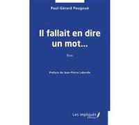 Il fallait en dire un mot... Paul Gérard Pougoue (Auteur), Jean-Pierre Laborde (Préface)