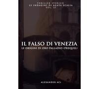 IL FALSO DI VENEZIA: LE ORIGINI DI ORO PALLADIO (PREQUEL)
