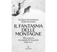 Il fantasma delle montagne. Alla scoperta dei segreti del leopardo delle nevi