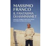 Il Fantasma Di Hammamet. Perché L'ombra Di Bettino Craxi Incombe Ancora Sull'italia