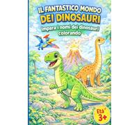 il fantastico mondo dei dinosauri: impara i nomi dei dinosauri colorando