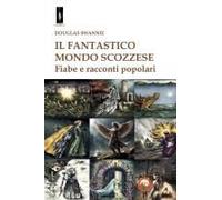 Il Fantastico Mondo Scozzese. Fiabe E Racconti Popolari