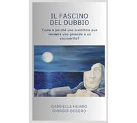 Il fascino del dubbio: Come e perché uno scoiattolo può vendere una ghianda a un coccodrillo?