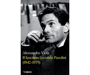 Il fascismo secondo Pasolini (1942-1975)