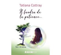 Il faudra de la patience - Tatiana Cottray - Bookelis - broché - Témoignage