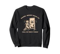 Il faudra Peut-être Appeler Thicc Today Funny Raccoon Meme Sweatshirt