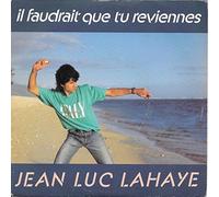 Jean-Luc Lahaye - Il faudrait que tu reviennes - Je t'aime quand même (Tchao Coluche)