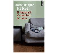 Il Faudrait S'arracher Le Coeur