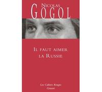 Il faut aimer la Russie - Nikolai Gogol - Grasset - broché - Roman