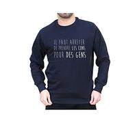 Il Faut arreter de Prendre Les Cons pour des Gens - Sweat