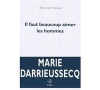 Il faut beaucoup aimer les hommes Marie Darrieussecq (Auteur)