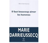 Il faut beaucoup aimer les hommes Prix Médicis 2103 - Marie Darrieussecq - P.o.l. - broché - Roman