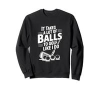 Il Faut Beaucoup de balles pour Jouer au Golf comme Je Le Fais du Golf drôle Sweatshirt