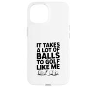 Il Faut Beaucoup de balles pour Jouer au Golf comme Moi Coque pour iPhone 15