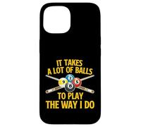 Il Faut Beaucoup de balles pour Jouer comme Je Le Fais - Billard Pool Coque pour iPhone 15