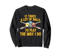 Il Faut Beaucoup de balles pour Jouer comme Je Le Fais - Billard Pool Sweatshirt