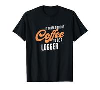 Il Faut Beaucoup de café pour être Un bûcheron Qui Dit Funny Logger T-Shirt Graphique avec Valeur