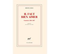 Il faut bien aimer Séminaire 2004-2007 - Hélène Cixous - Gallimard - broché - Roman