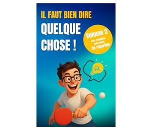 Il faut bien dire quelque chose: Volume 2 : Parce qu’on ne s'arrête pas en si bon chemin