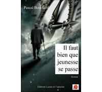 Il faut bien que jeunesse se passe - Pascal Bouchard - Lazare Et Capucine Eds - broché - Roman