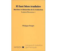 Il faut bien traduire: Marches et démarches de la traduction. Traduire/Ubersetzen 1