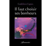 Il faut choisir ses bonheurs - Godelieve Ugeux - Atramenta - broché - Roman
