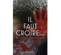 Il faut croire… Courivaud Philippe (Auteur)