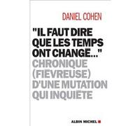 Il faut dire que les temps ont changé... Daniel Cohen (Auteur)