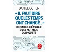 Il faut dire que les temps ont changé... Daniel Cohen (Auteur)