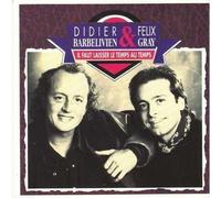 Felix Gray Et Didier Barbelivien - Il Faut Laisser Le Temps Au Temps