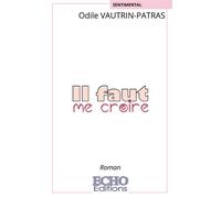 Il faut me croire - Odile Vautrin - ECHO Editions - broché - Roman