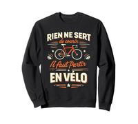 Il Faut Partir en Vélo Citation Humour Cycliste Sweatshirt