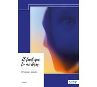 Il faut que tu me dises - Christian Jelsch - Nombre 7 - broché - Roman