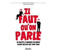 Il faut qu'on parle: 60 sujets à aborder en couple avant qu'il ne soit trop tard