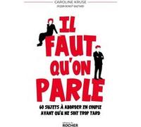 Il faut qu'on parle: 60 sujets à aborder en couple avant qu'il ne soit trop tard