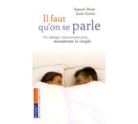 Il faut qu'on se parle: (Re)construire un dialogue épanouissant pour le couple